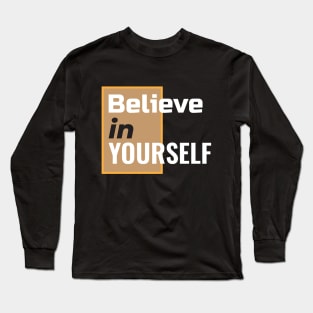 Believe in yourself Long Sleeve T-Shirt